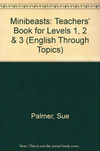 Stock image for Minibeasts: Key Stage 1, Teacher's Book for Levels 1, 2 and 3 (English Through Topics) for sale by Phatpocket Limited