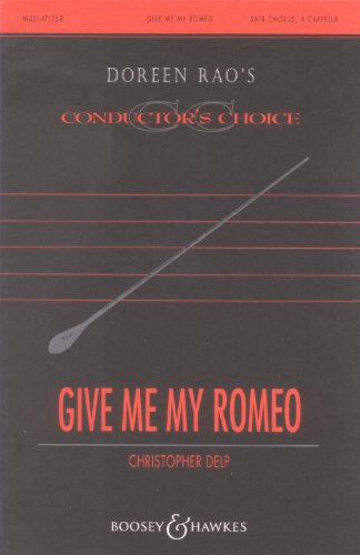 Give me my Romeo: mixed choir (SATB). Partition de chÅ“ur. (9780051471769) by [???]