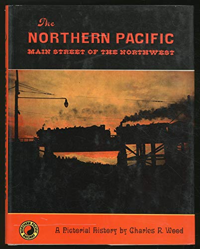 9780051701385: The Northern Pacific: Main Street of the Northwest
