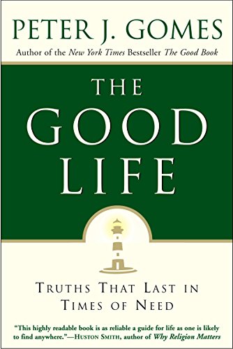 9780060000769: The Good Life: That Last in Times of Needs: Truths That Last in Times of Need
