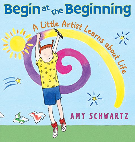 Beispielbild fr Begin at the Beginning : A Little Artist Learns about Life zum Verkauf von Better World Books