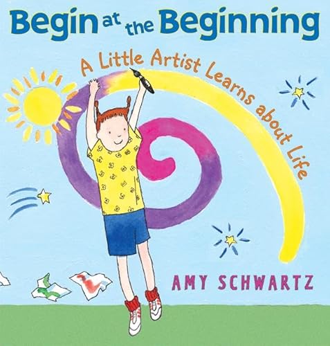 Beispielbild fr Begin at the Beginning: A Little Artist Learns about Life zum Verkauf von Your Online Bookstore