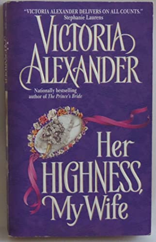 Her Highness, My Wife (Effington Family & Friends, 5) (9780060001445) by Alexander, Victoria