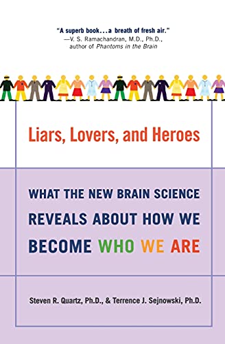 Liars, Lovers, and Heroes: What the New Brain Science Reveals About How We Become Who We Are (9780060001490) by Quartz, Steven R; Sejnowski, Terrence J