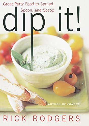 Imagen de archivo de Dip It! Great Party Food to Spread, Spoon, and Scoop a la venta por SecondSale