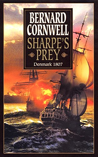 Beispielbild fr Sharpe's Prey : Richard Sharpe and the Expedition to Copenhagen 1807 zum Verkauf von Better World Books: West