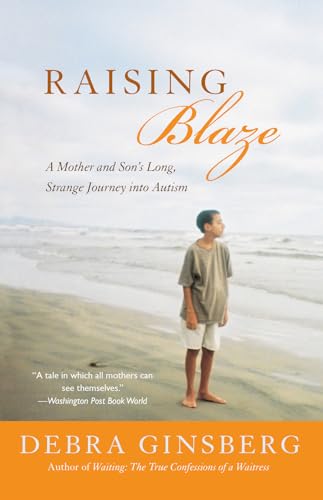 Beispielbild fr Raising Blaze: A Mother and Son's Long, Strange Journey into Autism zum Verkauf von BooksRun