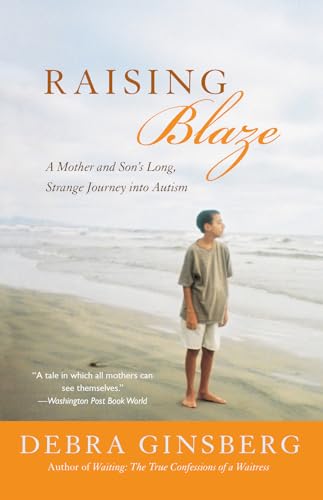 Imagen de archivo de Raising Blaze: A Mother and Son's Long, Strange Journey into Autism a la venta por BooksRun