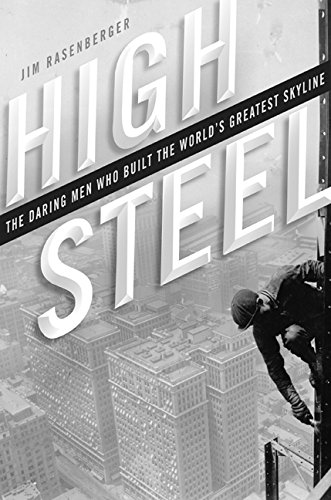 High Steel: The Daring Men Who Built the World's Greatest Skyline