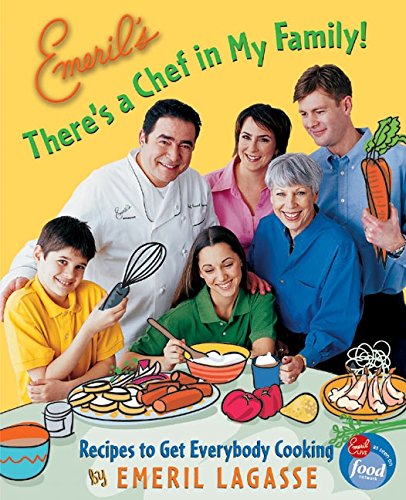 Stock image for Emeril's There's a Chef in My Family!: Recipes to Get Everybody Cooking for sale by SecondSale