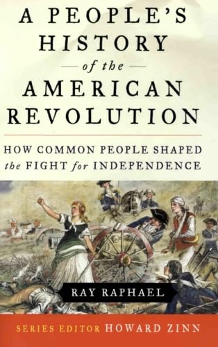 Beispielbild fr A People's History of the American Revolution: How Common People Shaped the Fight for Independence zum Verkauf von Wonder Book