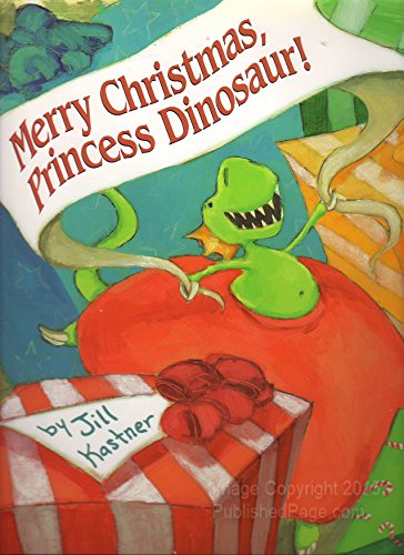 Merry Christmas, Princess Dinosaur! (9780060004712) by Kastner, Jill