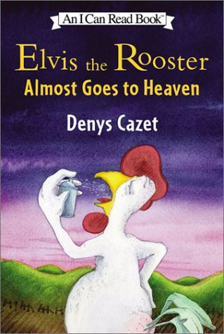 Elvis the Rooster Almost Goes to Heaven (I Can Read Book 3) - Cazet, Denys; Cazet, Denys [Illustrator]