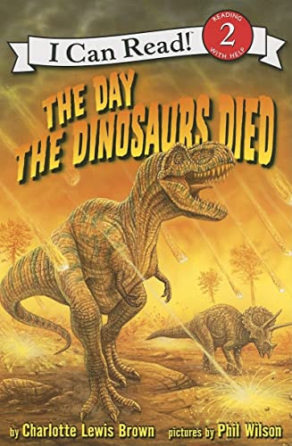 The Day the Dinosaurs Died (I Can Read Level 2) - Brown, Charlotte Lewis; Wilson, Phil [Illustrator]