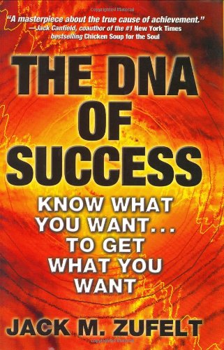 Imagen de archivo de The DNA of Success: Know What You Want to Get What You Want a la venta por Gulf Coast Books