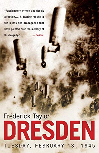 Dresden: Tuesday, February 13, 1945 - Taylor, Frederick