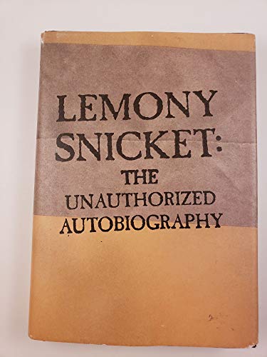 LEMONY SNICKET THE UNAUTHORIZED AUTOBIOGRAPHY