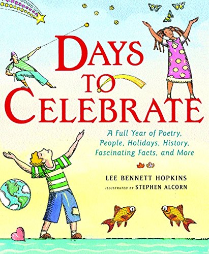 9780060007652: Days to Celebrate: A Full Year Of Poetry, People, Holidays, History, Fascinating Facts, And More