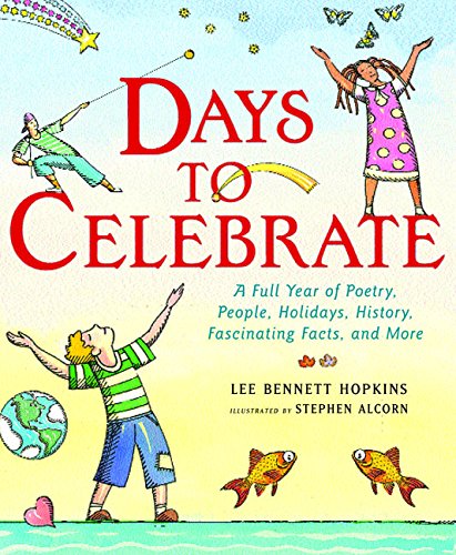 Imagen de archivo de Days to Celebrate : A Full Year of Poetry, People, Holidays, History, Fascinating Facts, and More a la venta por Better World Books: West