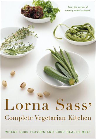 Stock image for Lorna Sass' Complete Vegetarian Kitchen: Where Good Flavors and Good Health Meet for sale by SecondSale