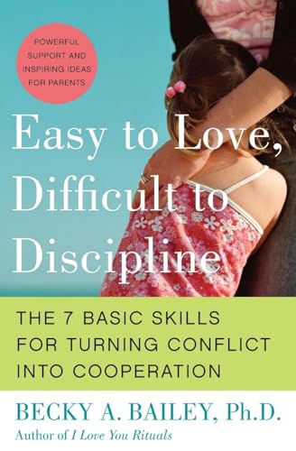 9780060007751: Easy to Love, Difficult to Discipline: The 7 Basic Skills for Turning Conflict Into Cooperation