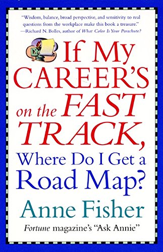Stock image for If My Career's on the Fast Track, Where Do I Get a Road Map? : Surviving and Thriving in the Real World of Work for sale by Better World Books