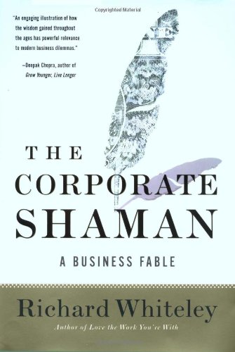 Beispielbild fr The Corporate Shaman : A Business Fable zum Verkauf von Better World Books