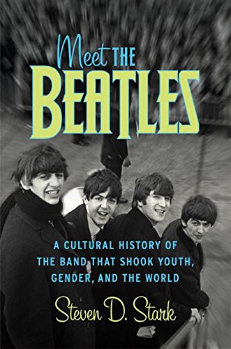 Stock image for Meet the Beatles: A Cultural History of the Band That Shook Youth, Gender, and the World for sale by Goodwill of Colorado