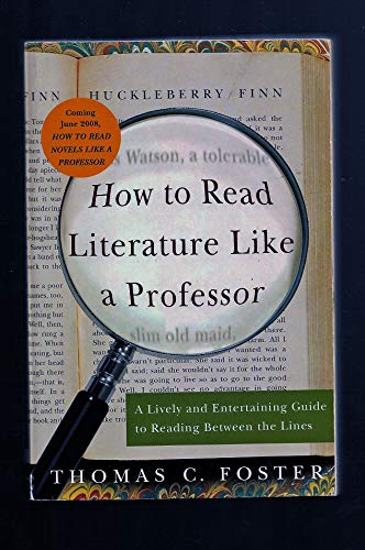 Imagen de archivo de How to Read Literature Like a Professor: A Lively and Entertaining Guide to Reading Between the Lines a la venta por Your Online Bookstore