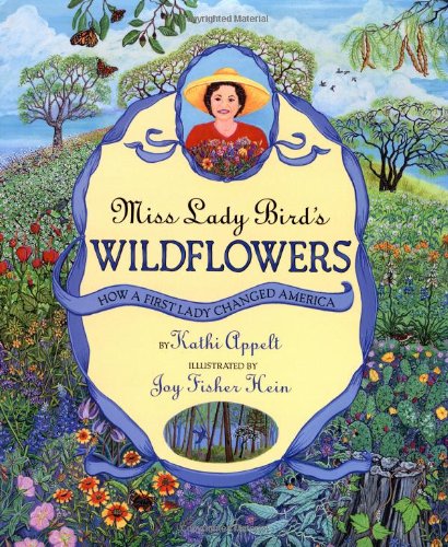 Imagen de archivo de Miss Lady Birds Wildflowers: How a First Lady Changed America a la venta por Hawking Books