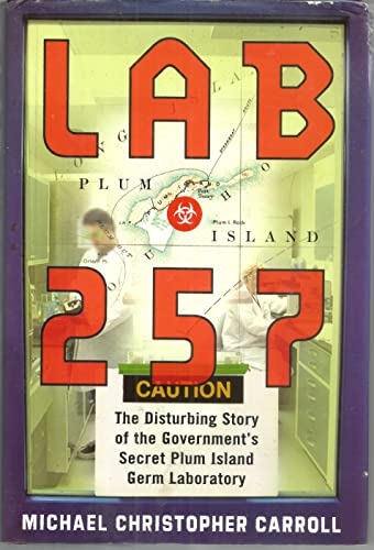 Beispielbild fr Lab 257: The Disturbing Story of the Governments Secret Plum Island Germ Laboratory zum Verkauf von Goodwill San Antonio