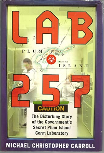 Stock image for Lab 257 : The Disturbing Story of the Government's Secret Plum Island Germ Laboratory for sale by Better World Books