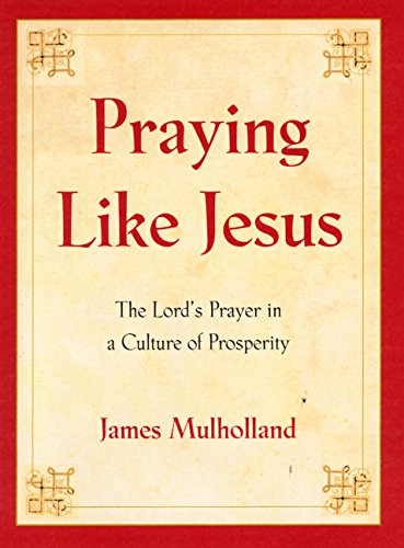 Imagen de archivo de Praying Like Jesus: The Lord's Prayer in a Culture of Prosperity a la venta por SecondSale
