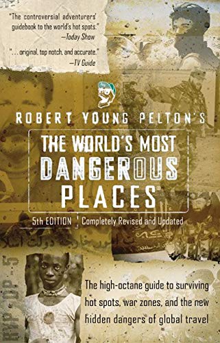 Imagen de archivo de Robert Young Pelton's The World's Most Dangerous Places: 5th Edition a la venta por SecondSale
