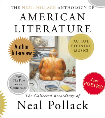 Stock image for The Neal Pollack Anthology of American Literature: The Complete Neal Pollack Recordings for sale by Half Price Books Inc.