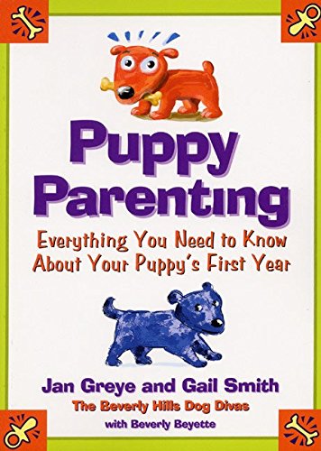 Imagen de archivo de Puppy Parenting: Everything You Need to Know About Your Puppy's First Year a la venta por SecondSale