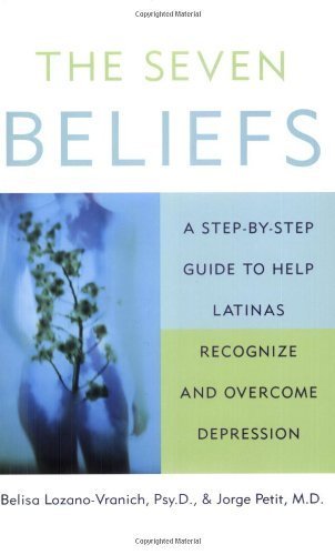 Stock image for The Seven Beliefs: A Step-by-Step Guide to Help Latinas Recognize and Overcome Depression for sale by Book Trader Cafe, LLC