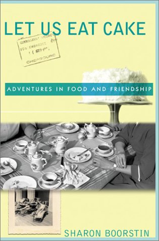 9780060012830: Let Us Eat Cake: Adventures in Food and Friendship