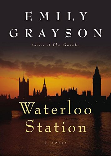 Stock image for Waterloo Station: A Novel (Grayson, Emily) for sale by Wonder Book