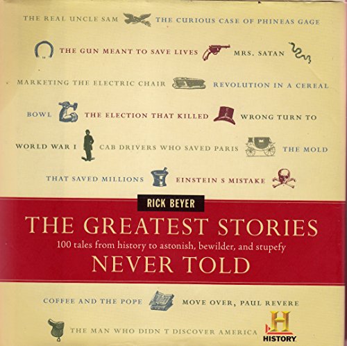 Beispielbild fr The Greatest Stories Never Told: 100 Tales from History to Astonish, Bewilder, and Stupefy zum Verkauf von SecondSale