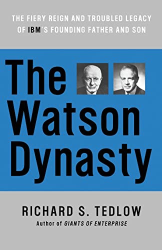 Beispielbild fr The Watson Dynasty : The Fiery Reign and Troubled Legacy of IBM's Founding Father and Son zum Verkauf von Better World Books
