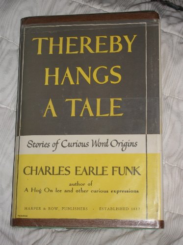 Thereby Hangs a Tale: Stories of Curious Word Origins (9780060018009) by Funk, Charles E.