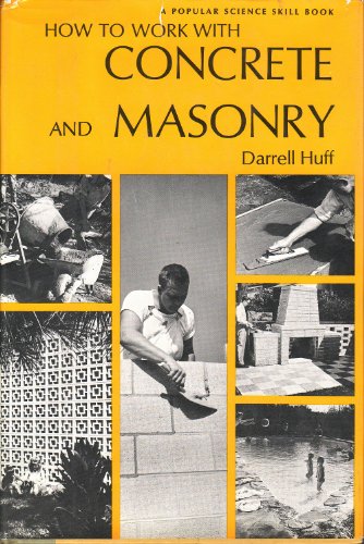 How to Work With Concrete and Masonry. (9780060029500) by Huff, Darrell.