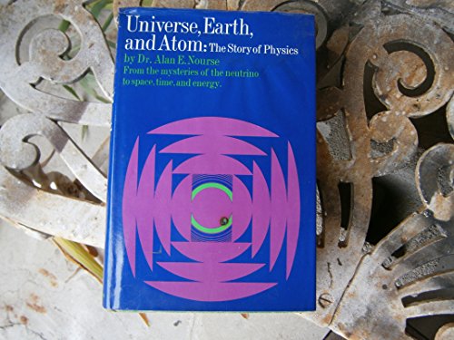 Beispielbild fr Universe, Earth and Atom : The Story of Physics zum Verkauf von Better World Books