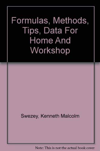 Imagen de archivo de Formulas, Methods, Tips and Data for Home and Workshop a la venta por ThatsTheCatsMeow