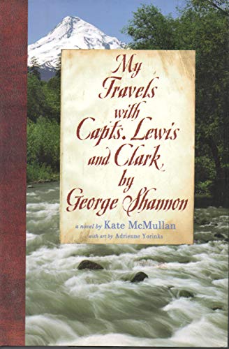 9780060080990: My Travels with Capts. Lewis and Clark, by George Shannon