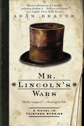 Beispielbild fr Mr. Lincoln's Wars : A Novel in Thirteen Stories zum Verkauf von Better World Books