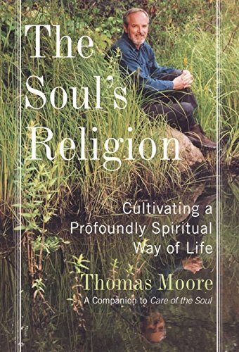 9780060081942: The Soul's Religion: Cultivating a Profoundly Spiritual Way of Life
