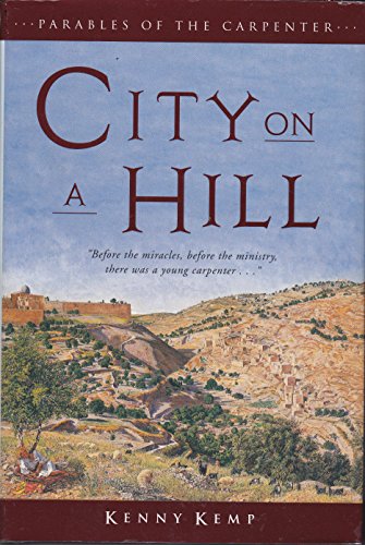 Beispielbild fr City on a Hill: Parables of the Carpenter (Parables of the Carpenter Series) zum Verkauf von Wonder Book