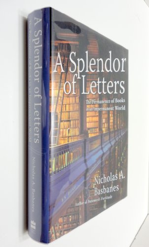 Stock image for A Splendor of Letters: The Permanence of Books in an Impermanent World for sale by OwlsBooks